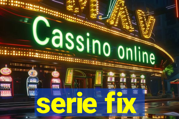 serie fix